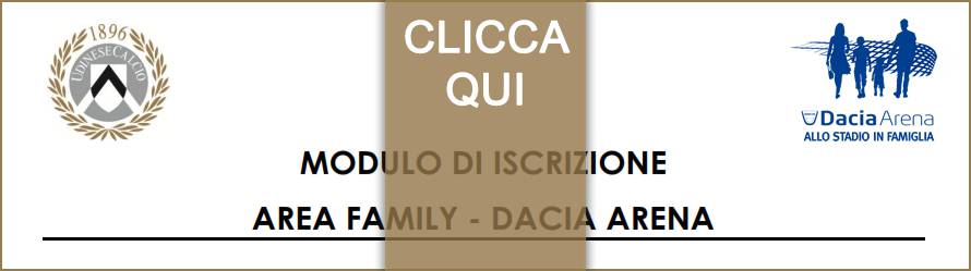 MODULO DI ISCRIZIONE AREA FAMILY - DACIA ARENA